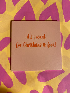 Forex tegeltje - All I want for christmas is food!