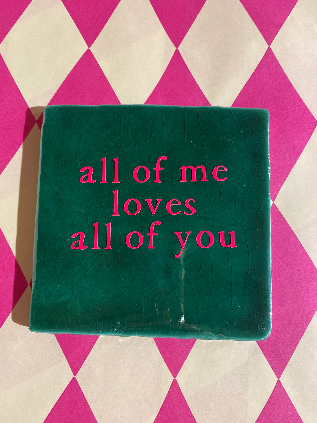 Tegeltje All of me loves all of you - Donkergroen